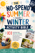 THE NO-SPEND  SUMMER & WINTER  ACTIVITY BIBLE